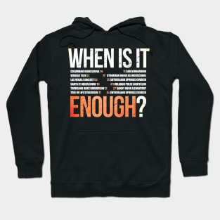 Gun violence When Is It Enough Hoodie